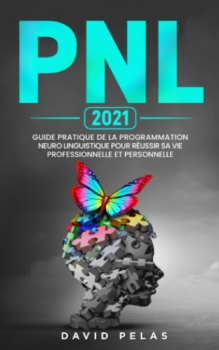 David Pelas : NLP: Ein praktischer Leitfaden zur neuro-linguistischen Programmierung für ein erfolgreiches Berufs- und Privatleben 15