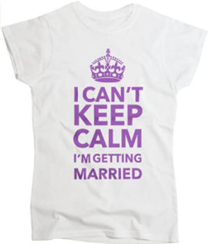 Weißes T-Shirt "I can't keep calm I'm getting married" (Ich kann nicht ruhig bleiben, ich werde heiraten) 17