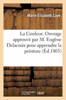 Die Farbe. Ein von Herrn Eugène Delacroix genehmigtes Werk zum Erlernen der Ölmalerei. 19