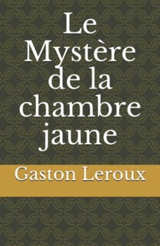 Das Geheimnis der gelben Kammer - Gaston Leroux 4
